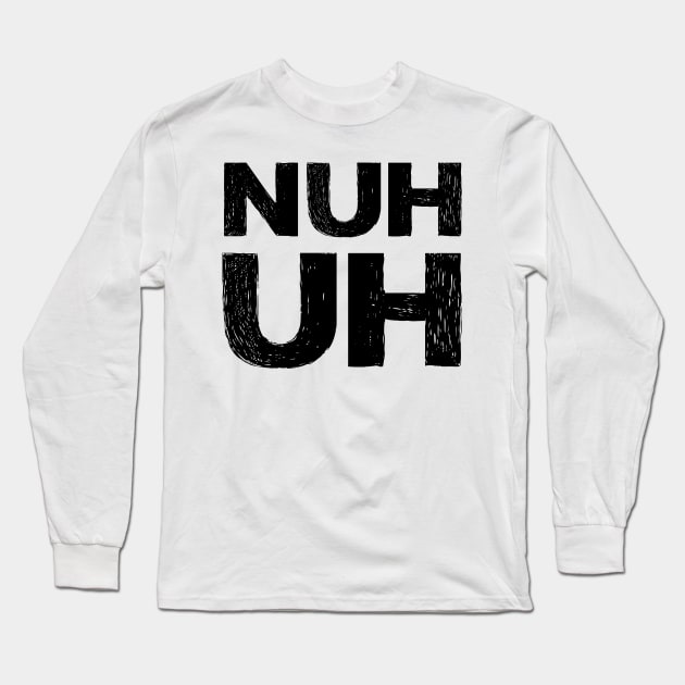 NUH UH grungy black Long Sleeve T-Shirt by FOGSJ